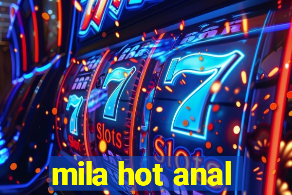mila hot anal